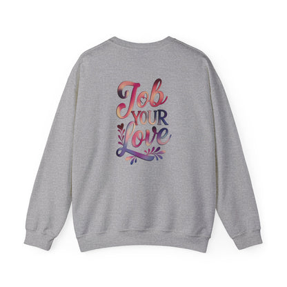Job Your Love Crewneck Sweatshirt - Unisex Heavy Blend™
