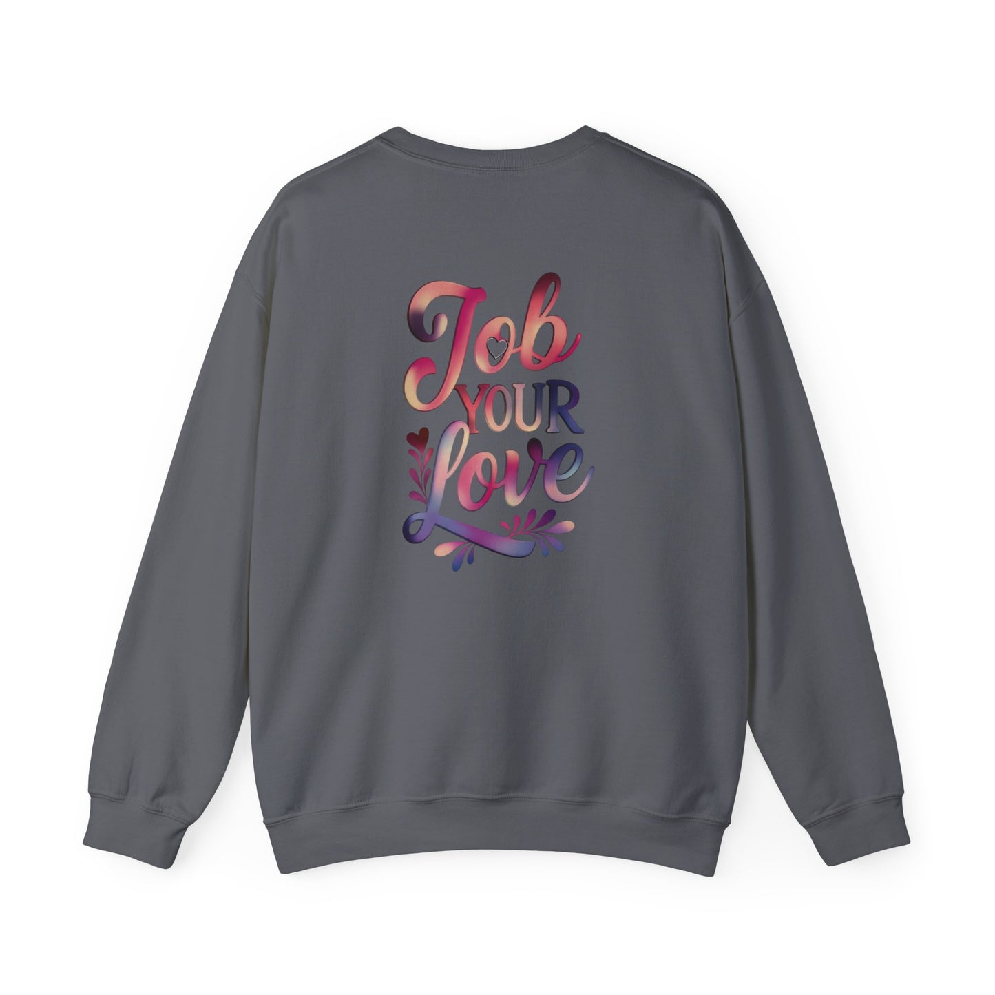 Job Your Love Crewneck Sweatshirt - Unisex Heavy Blend™
